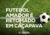 Futebol amador é retomado em Caçapava